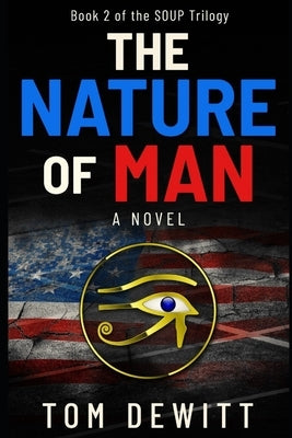 The Nature of Man: Book 2 of the SOUP Trilogy by DeWitt, Tom