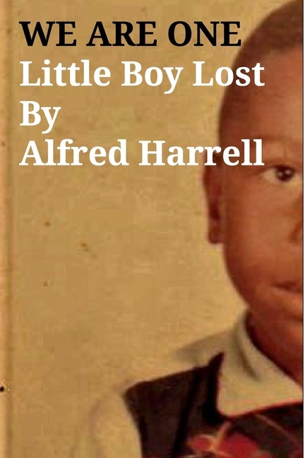 WE ARE ONE Little Boy LostBy Alfred Harrell: Little Boy Lost by Harrell, Alfred