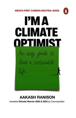 I'm a Climate Optimist: An Easy Guide to Lead a Sustainable Life by Ranison, Aakash