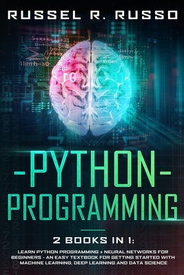 Python Programming: 2 books in 1: Learn Python Programming + Neural Networks for Beginners - An Easy Textbook for Getting Started with Mac by Russo, Russel R.