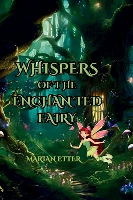 Whispers of the Enchanted Fairy by Etter, Marian