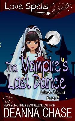 The Vampire's Last Dance: Love Spells by Chase, Deanna