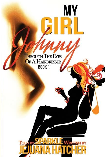 My girl Johnny: Through The Eyes Of A Hairdresser by Hatcher, I. K.