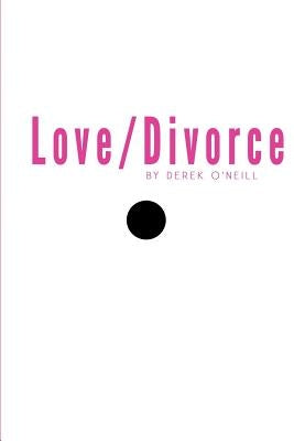 Love/Divorce: Soulmate or Cellmate? by O'Neill, Derek