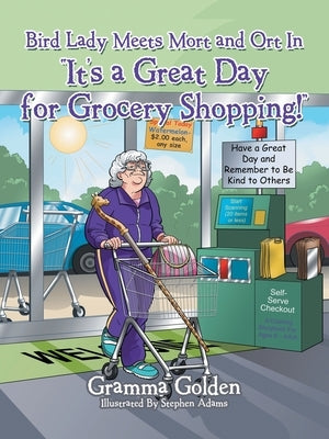 Bird Lady Meets Mort and Ort in It's a Great Day for Grocery Shopping! by Golden, Gramma