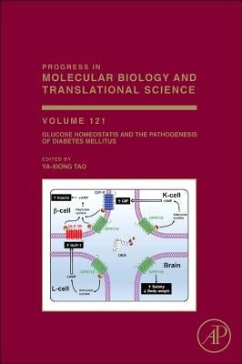 Glucose Homeostatis and the Pathogenesis of Diabetes Mellitus: Volume 121 by Tao, Ya-Xiong