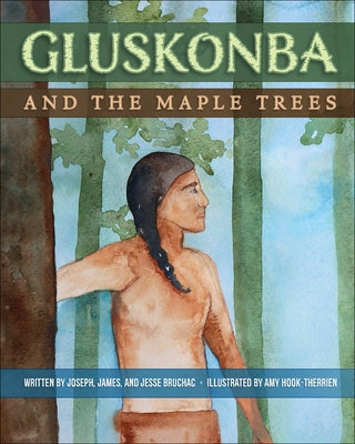 Gluskonba and the Maple Trees by Bruchac, Joseph