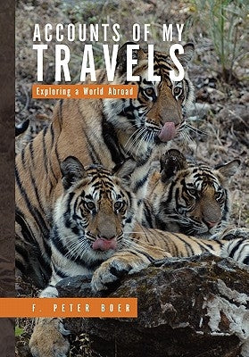Accounts of My Travels by Boer, F. Peter