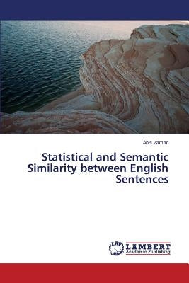 Statistical and Semantic Similarity between English Sentences by Zaman Anis
