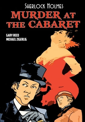 Sherlock Holmes: Murder at the Cabaret by Reed, Gary
