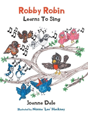 Robby Robin Learns To Sing by Dale, Joanne