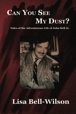 Can You See My Dust? by Bell-Wilson, Lisa