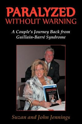 Paralyzed Without Warning: A Couple's Journey Back from Guillain-Barre Syndrome by Jennings, Suzan And John