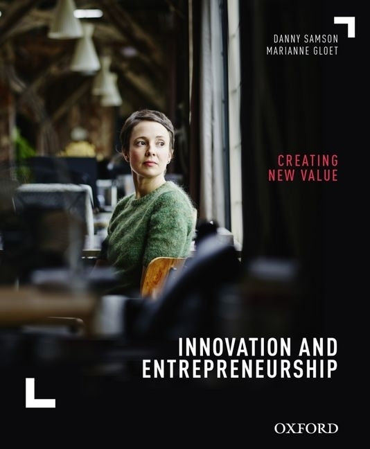 Innovation and Entrepreneurship: Creating New Value by Samson, Danny