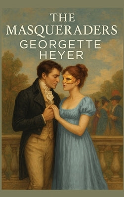 The Masqueraders by Heyer, Georgette