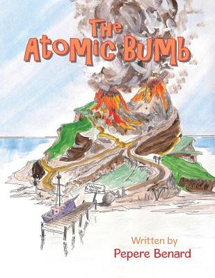 The Atomic Bumb by Benard, Pepere