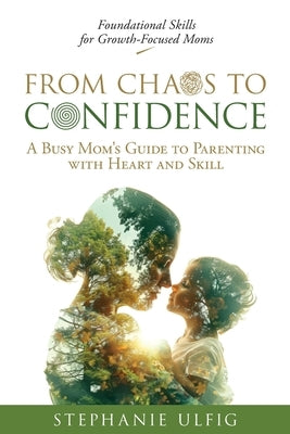 From Chaos to Confidence by Ulfig, Stephanie