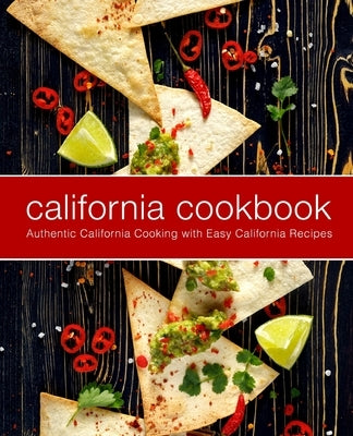 California Cookbook: Authentic California Cooking with Easy California Recipes by Press, Booksumo