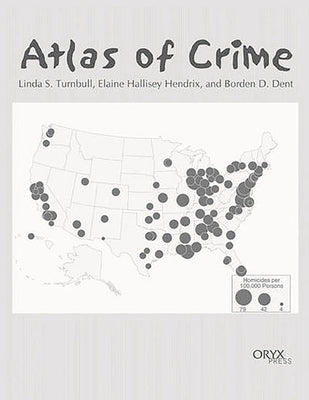 Atlas of Crime: Mapping the Criminal Landscape by Turnbull, Linda S.