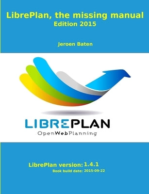 LibrePlan, the missing manual by Baten, Jeroen