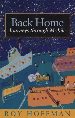 Back Home: Journeys Through Mobile by Hoffman, Roy
