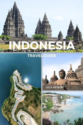 Indonesia Travel Guide by Petrov, Luca