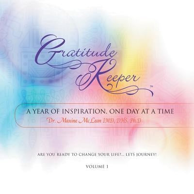 Gratitude Keeper: a year of inspiration, one day at a time by McLean IMD, Dhs Ph. D. Maxine