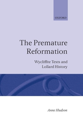 The Premature Reformation by Hudson, Anne