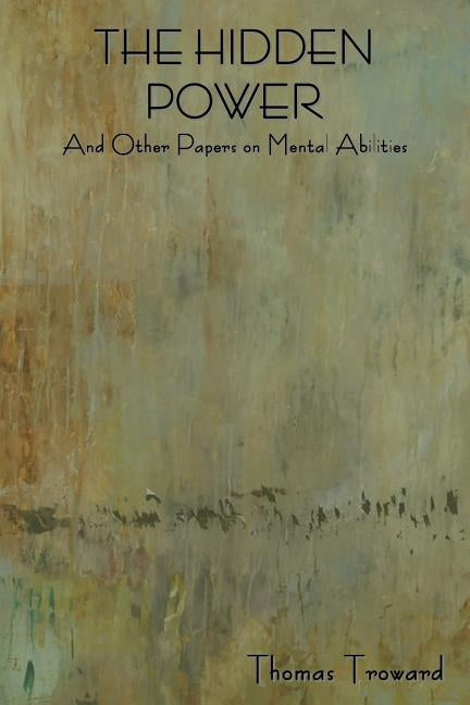 The Hidden Power and Other Papers on Mental Abilities by Troward, Thomas