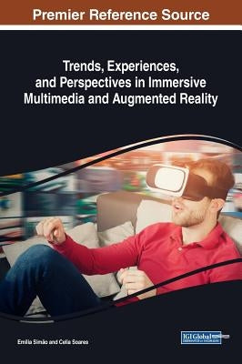 Trends, Experiences, and Perspectives in Immersive Multimedia and Augmented Reality by Simão, Emília