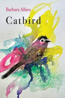 Catbird by Alfaro, Barbara