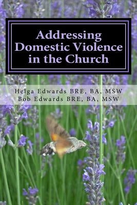 Addressing Domestic Violence in the Church by Edwards Msw, Helga