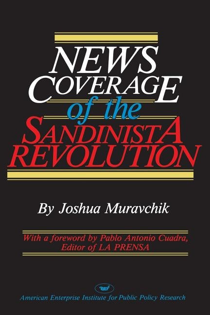 News Coverage of the Sandinista Revolution by Muravchik, Joshua