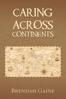 Caring Across Continents by Gaine, Brendah