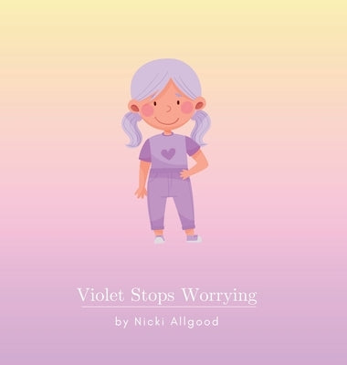 Violet Stops Worrying by Allgood, Nicki