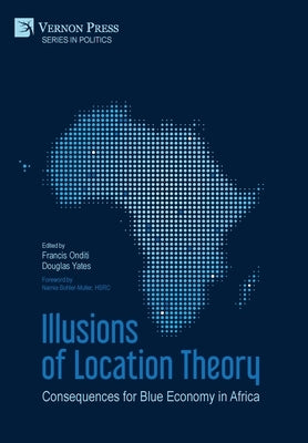 Illusions of Location Theory: Consequences for Blue Economy in Africa by Onditi, Francis