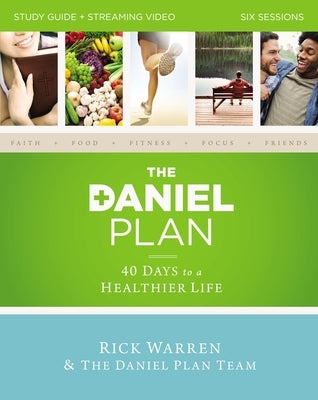 The Daniel Plan Study Guide Plus Streaming Video: 40 Days to a Healthier Life by Warren, Rick