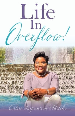 Life In Overflow! by Adeleke, Corliss 'inspiration'