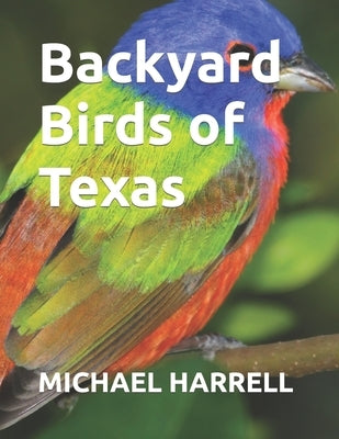 Backyard Birds of Texas by Harrell, Michael