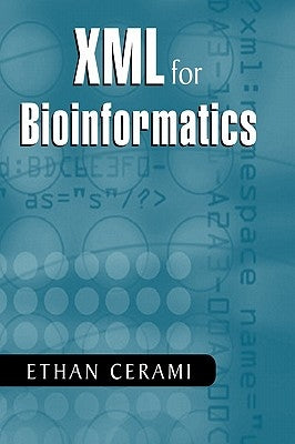 XML for Bioinformatics by Cerami, Ethan
