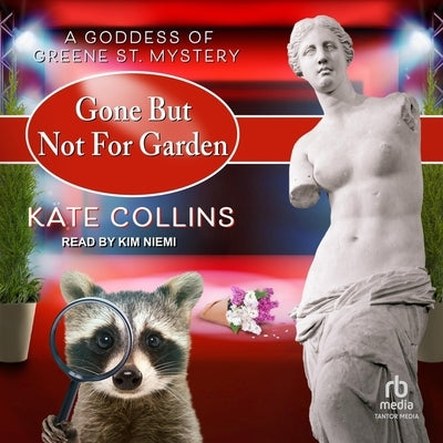 Gone But Not for Garden by Collins, Kate