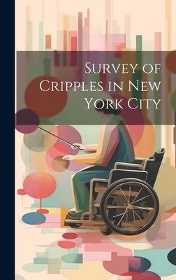 Survey of Cripples in New York City by Anonymous