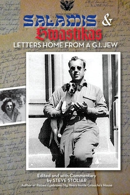 Salamis & Swastikas: Letters Home from a G.I. Jew by Stoliar, Steve