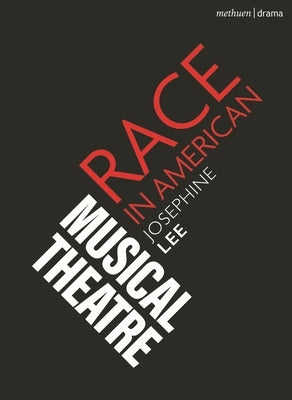 Race in American Musical Theatre by Lee, Josephine