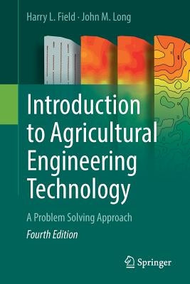 Introduction to Agricultural Engineering Technology: A Problem Solving Approach by Field, Harry L.