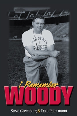 I Remember Woody: Recollections of the Man They Called Coach Hayes by Greenberg, Steve