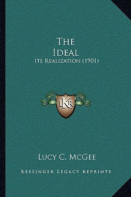 The Ideal: Its Realization (1901) by McGee, Lucy C.