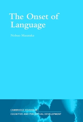 The Onset of Language by Masataka, Nobuo