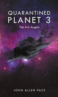 Quarantined Planet 3: The Ark Angels by Pace, John Allen