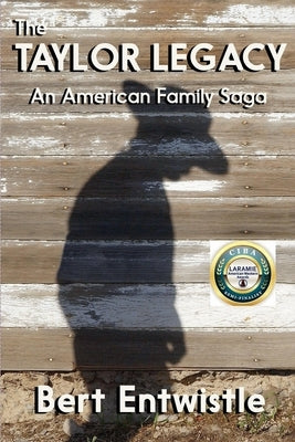 The Taylor Legacy: An American Family Saga by Entwistle, Bert
